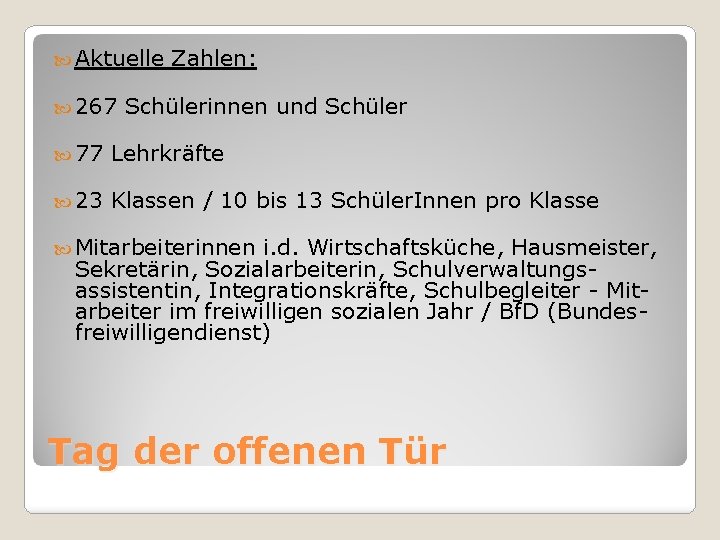  Aktuelle 267 Zahlen: Schülerinnen und Schüler 77 Lehrkräfte 23 Klassen / 10 bis