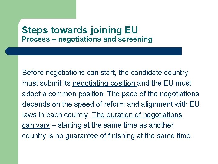 Steps towards joining EU Process – negotiations and screening Before negotiations can start, the