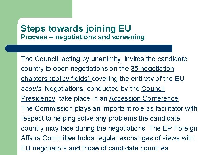 Steps towards joining EU Process – negotiations and screening The Council, acting by unanimity,