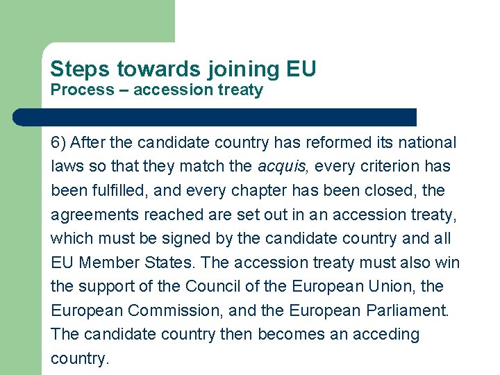 Steps towards joining EU Process – accession treaty 6) After the candidate country has