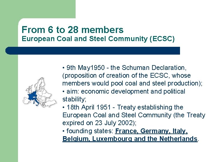 From 6 to 28 members European Coal and Steel Community (ECSC) • 9 th