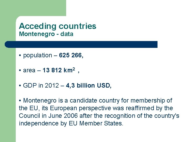 Acceding countries Montenegro - data • population – 625 266, • area – 13