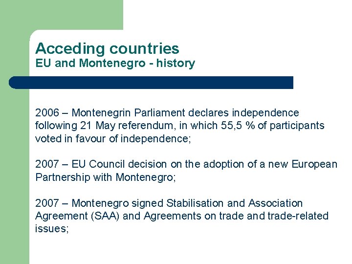 Acceding countries EU and Montenegro - history 2006 – Montenegrin Parliament declares independence following