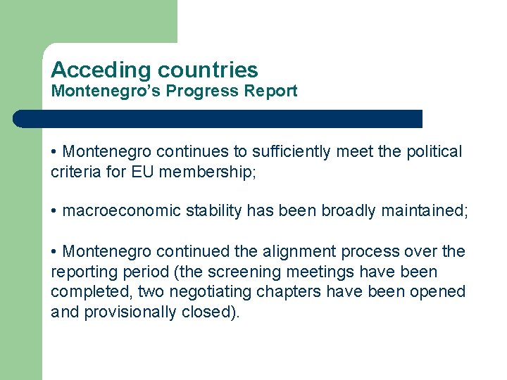 Acceding countries Montenegro’s Progress Report • Montenegro continues to sufficiently meet the political criteria