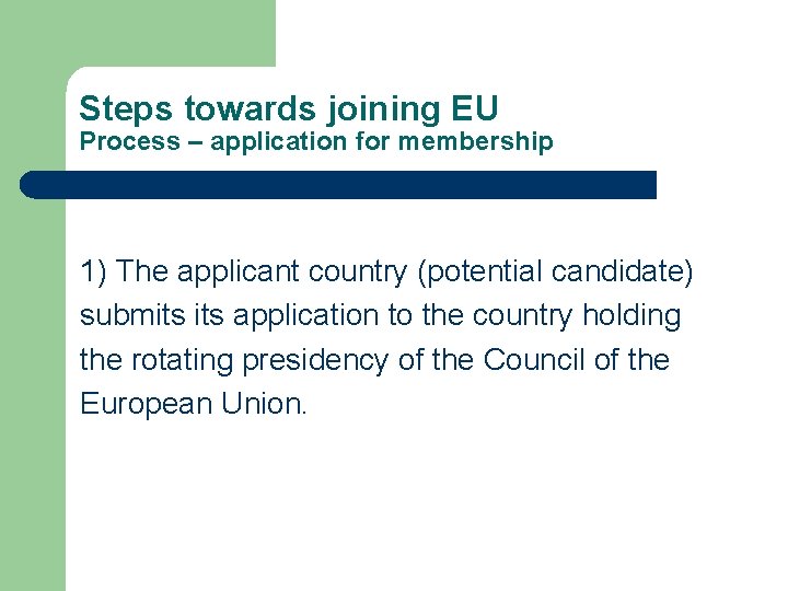 Steps towards joining EU Process – application for membership 1) The applicant country (potential