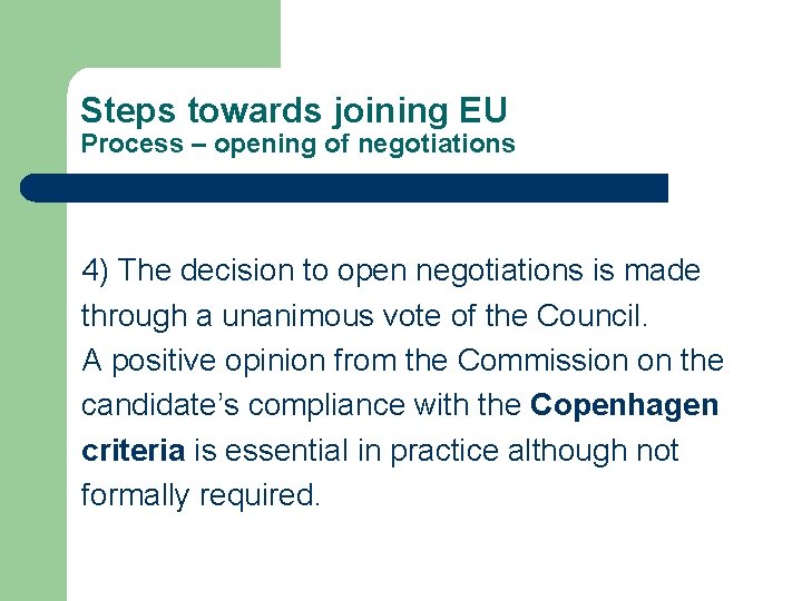 Steps towards joining EU Process – opening of negotiations 4) The decision to open
