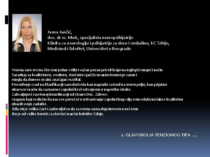 Jasna Jančić, doc. dr sc. Med. , specijalista neuropsihijatrije Klinika za neurologiju i psihijatriju