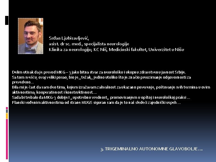 Srđan Ljubisavljević, asist. dr sc. med. , specijalista neurologije Klinika za neurologiju, KC Niš,