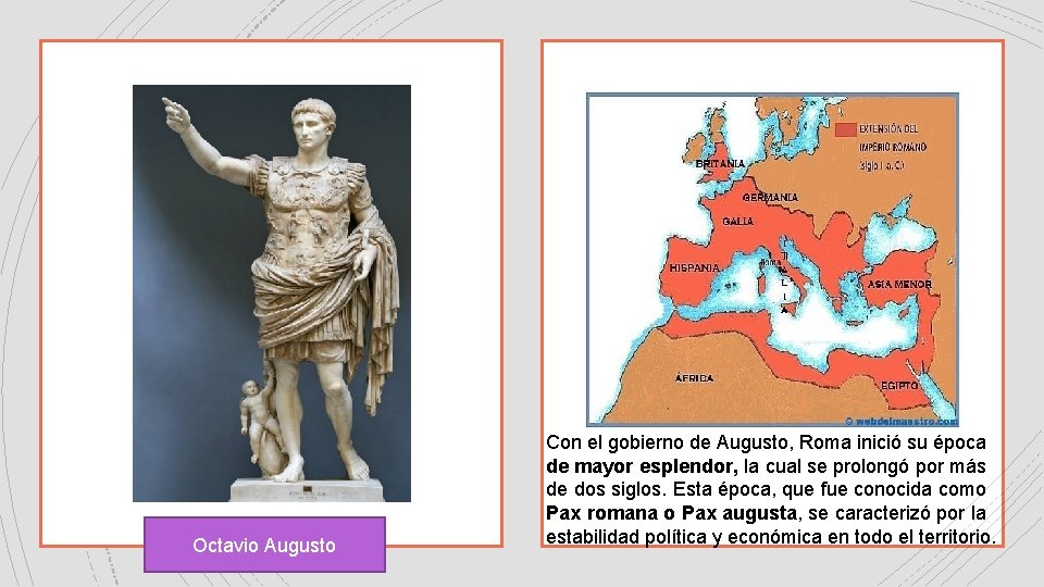Octavio Augusto Con el gobierno de Augusto, Roma inició su época de mayor esplendor,
