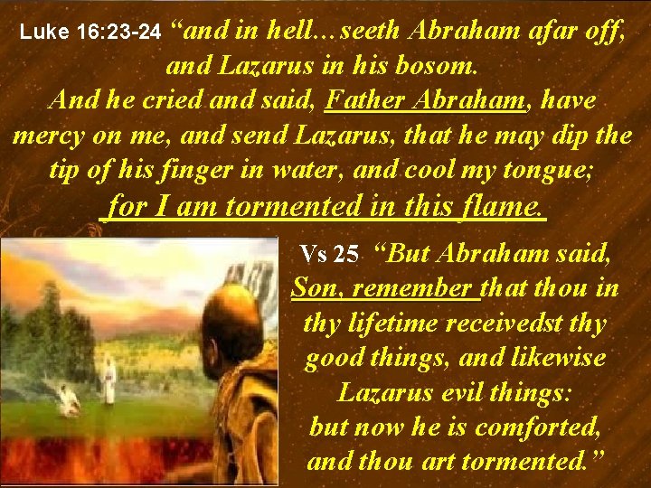 Luke 16: 23 -24 “and in hell…seeth Abraham afar off, and Lazarus in his