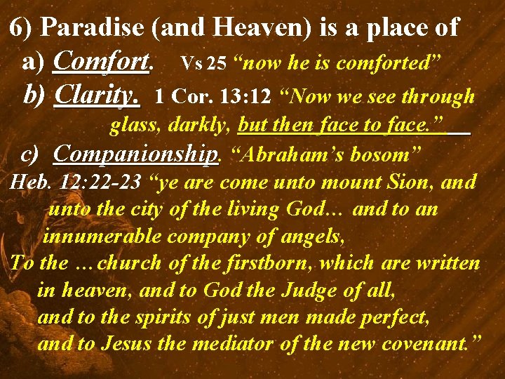 6) Paradise (and Heaven) is a place of a) Comfort. Vs 25 “now he
