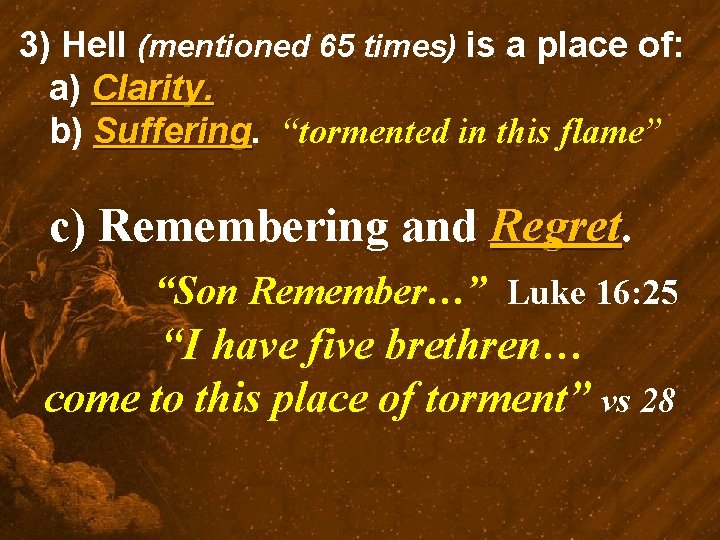 3) Hell (mentioned 65 times) is a place of: a) Clarity. b) Suffering “tormented