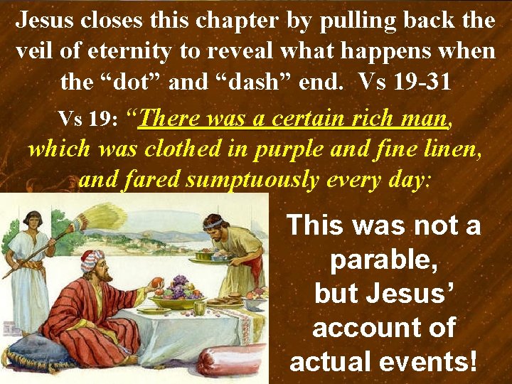 Jesus closes this chapter by pulling back the veil of eternity to reveal what