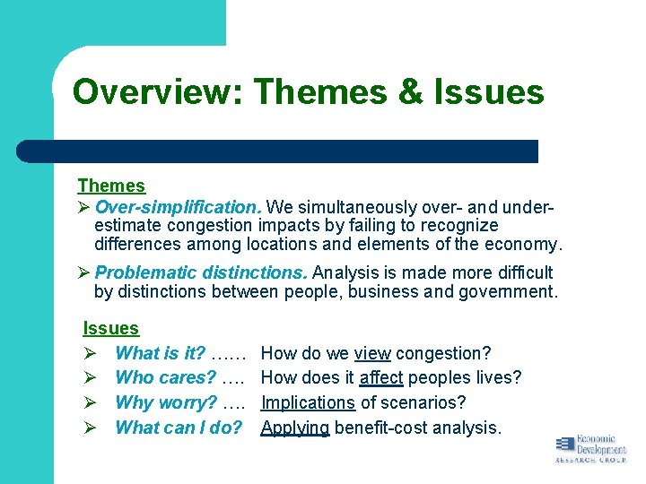 Overview: Themes & Issues Themes Ø Over-simplification. We simultaneously over- and underestimate congestion impacts