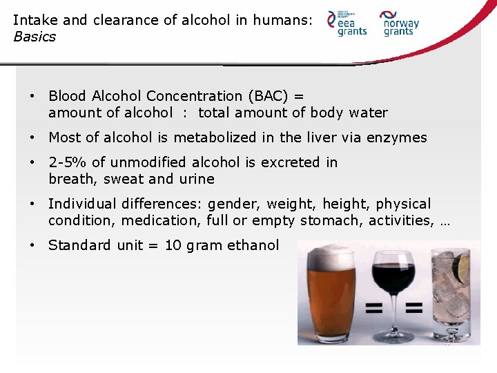 Intake and clearance of alcohol in humans: Basics • Blood Alcohol Concentration (BAC) =