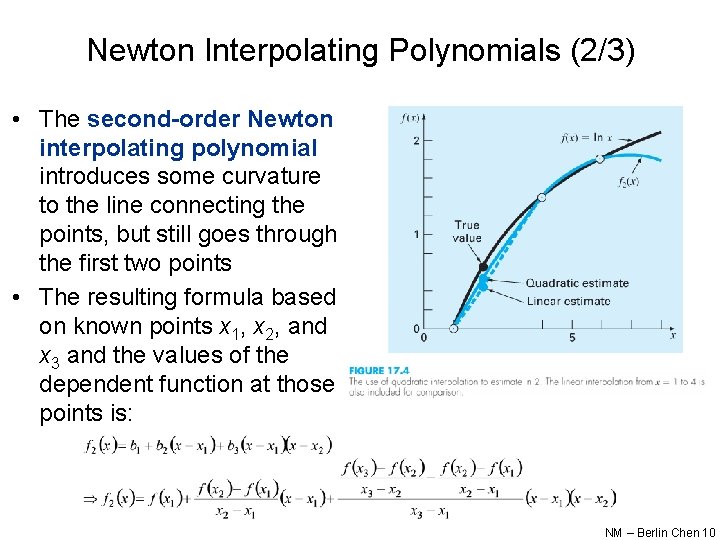 Newton Interpolating Polynomials (2/3) • The second-order Newton interpolating polynomial introduces some curvature to