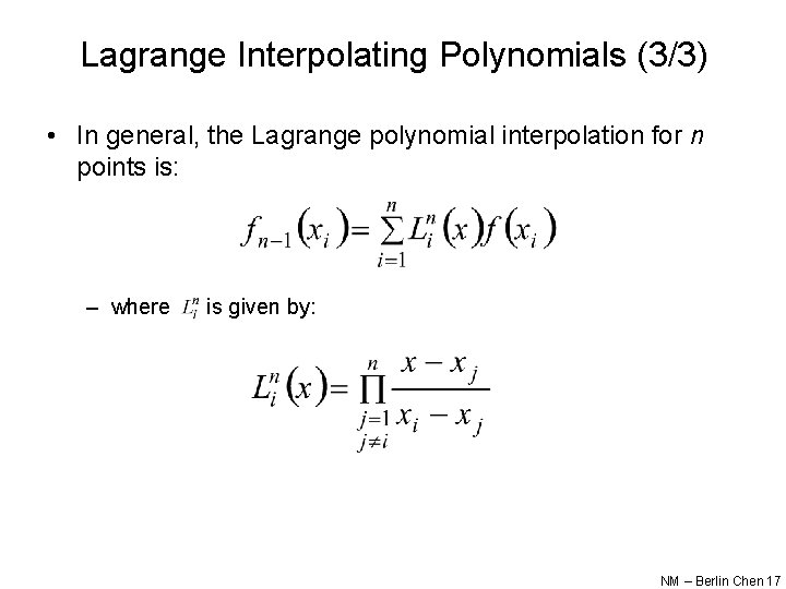 Lagrange Interpolating Polynomials (3/3) • In general, the Lagrange polynomial interpolation for n points