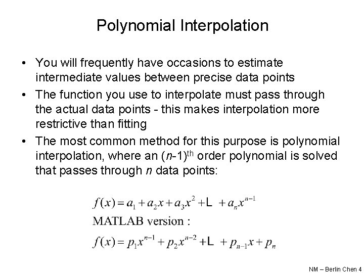 Polynomial Interpolation • You will frequently have occasions to estimate intermediate values between precise