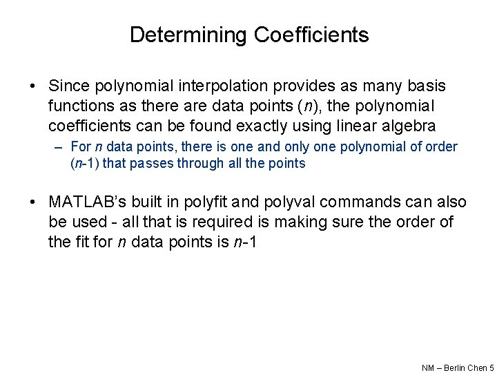 Determining Coefficients • Since polynomial interpolation provides as many basis functions as there are