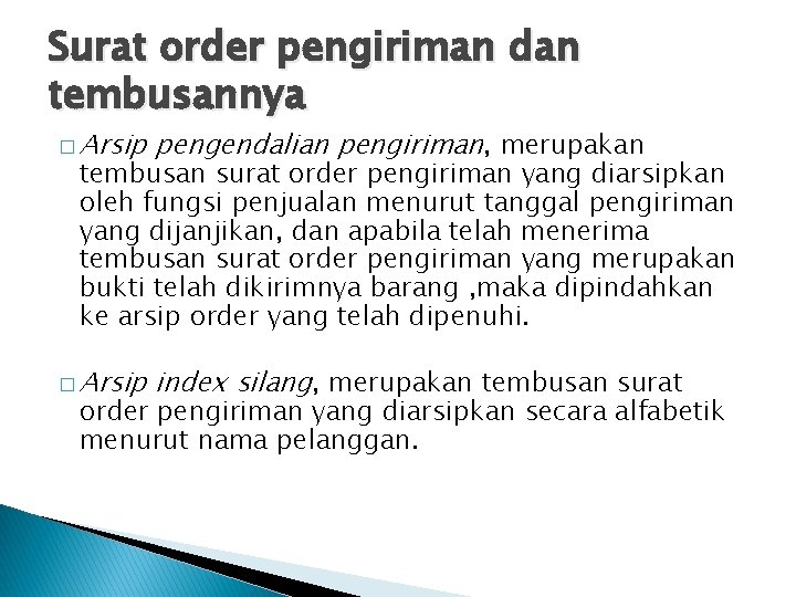 Surat order pengiriman dan tembusannya � Arsip pengendalian pengiriman, merupakan � Arsip index silang,