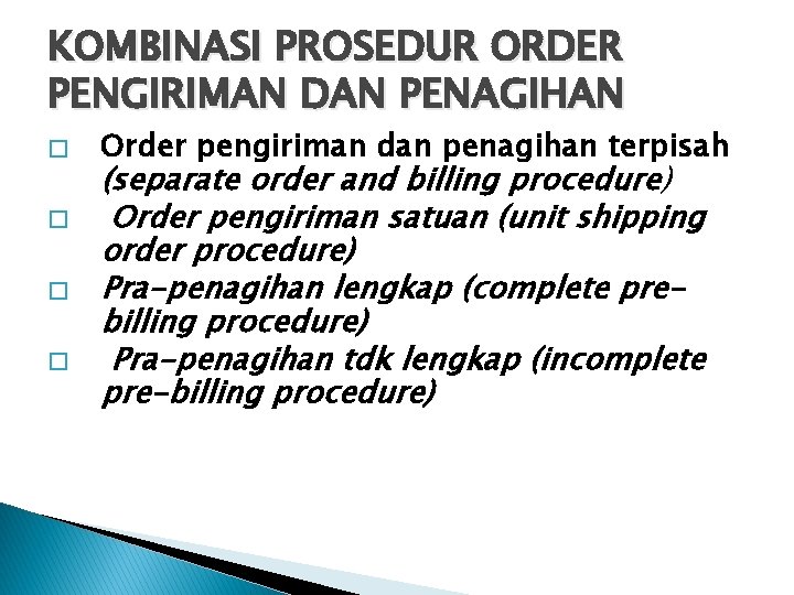 KOMBINASI PROSEDUR ORDER PENGIRIMAN DAN PENAGIHAN � � Order pengiriman dan penagihan terpisah (separate