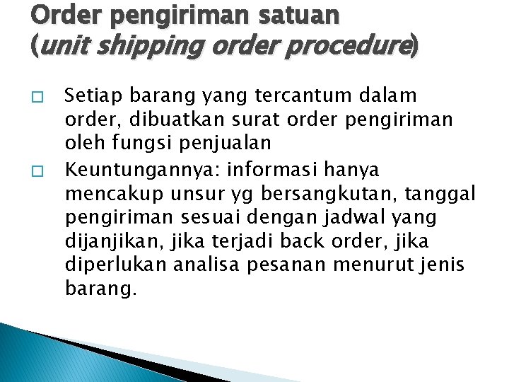 Order pengiriman satuan (unit shipping order procedure) � � Setiap barang yang tercantum dalam