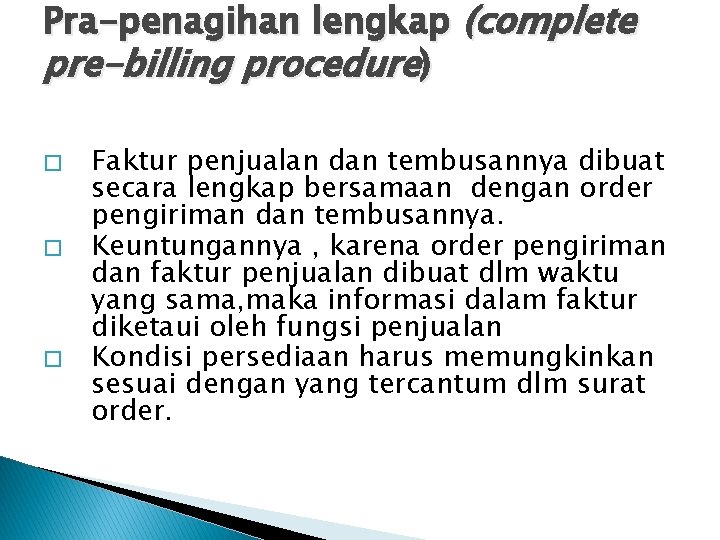 Pra-penagihan lengkap (complete pre-billing procedure) � � � Faktur penjualan dan tembusannya dibuat secara