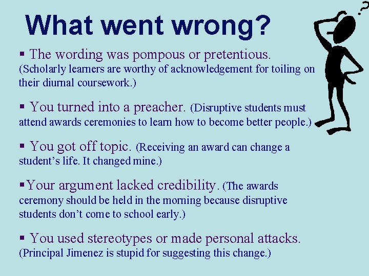 What went wrong? § The wording was pompous or pretentious. (Scholarly learners are worthy