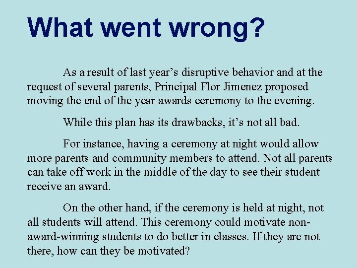 What went wrong? As a result of last year’s disruptive behavior and at the