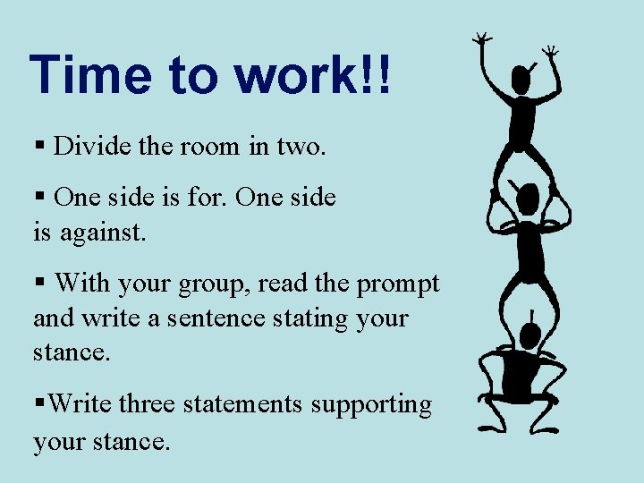 Time to work!! § Divide the room in two. § One side is for.