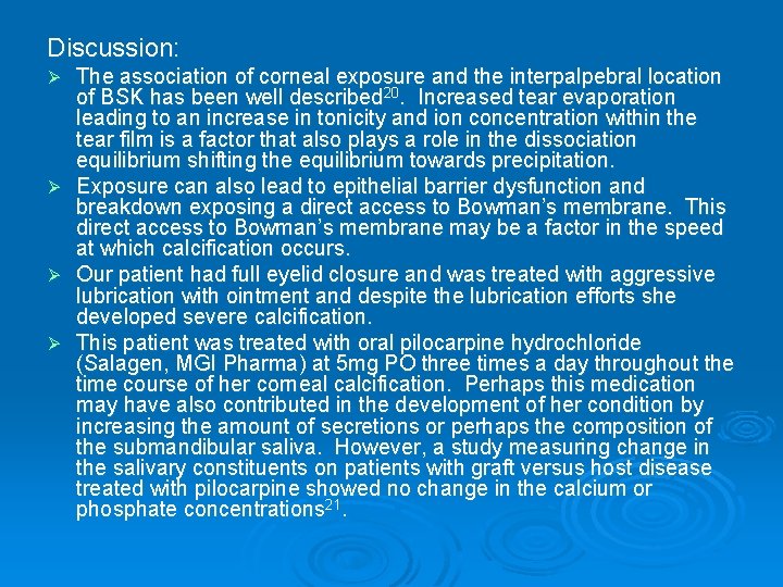 Discussion: Ø Ø The association of corneal exposure and the interpalpebral location of BSK