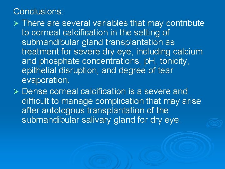 Conclusions: Ø There are several variables that may contribute to corneal calcification in the