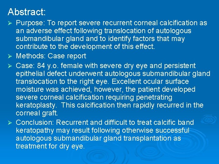 Abstract: Ø Ø Purpose: To report severe recurrent corneal calcification as an adverse effect