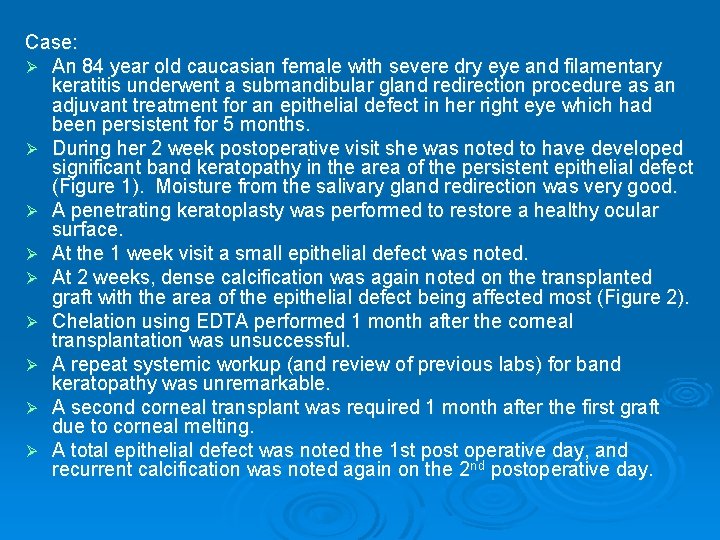 Case: Ø An 84 year old caucasian female with severe dry eye and filamentary