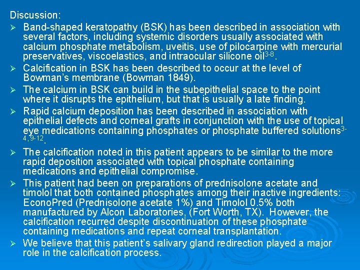 Discussion: Ø Band-shaped keratopathy (BSK) has been described in association with several factors, including