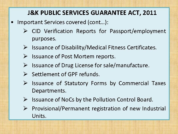 J&K PUBLIC SERVICES GUARANTEE ACT, 2011 • Important Services covered (cont…): Ø CID Verification