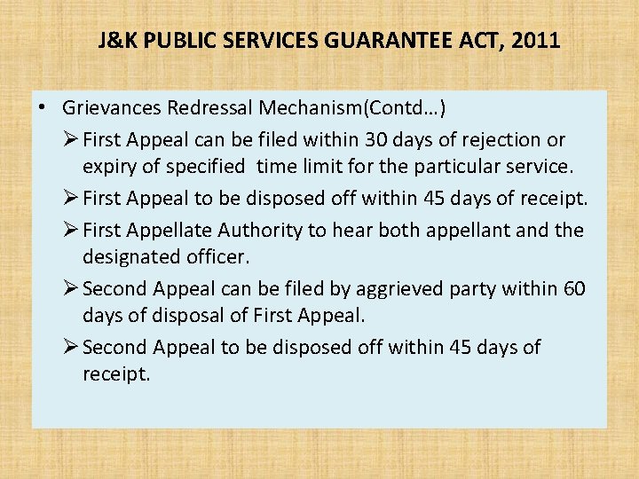 J&K PUBLIC SERVICES GUARANTEE ACT, 2011 • Grievances Redressal Mechanism(Contd…) Ø First Appeal can