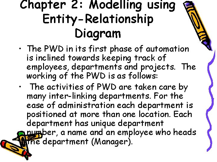Chapter 2: Modelling using Entity-Relationship Diagram • The PWD in its first phase of