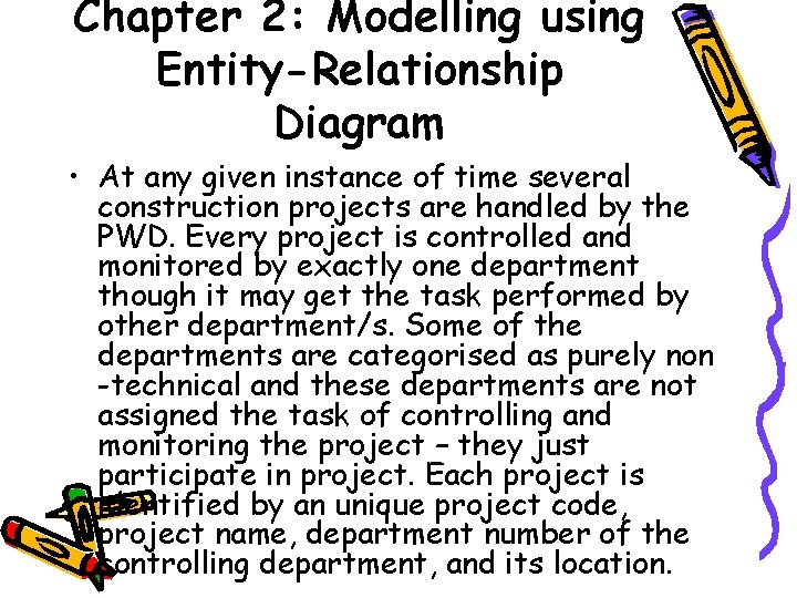 Chapter 2: Modelling using Entity-Relationship Diagram • At any given instance of time several