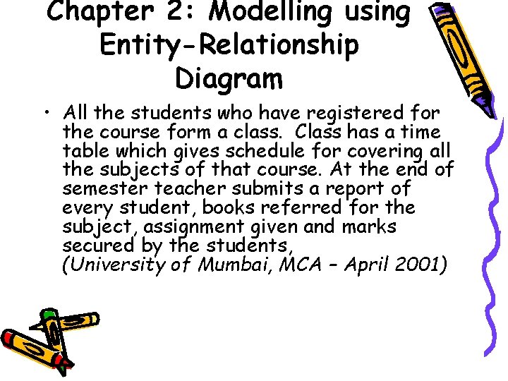 Chapter 2: Modelling using Entity-Relationship Diagram • All the students who have registered for