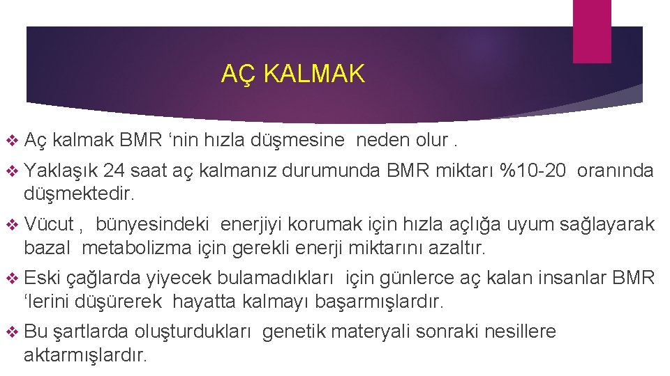 AÇ KALMAK v Aç kalmak BMR ‘nin hızla düşmesine neden olur. v Yaklaşık 24