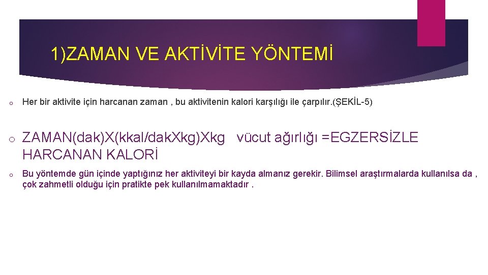 1)ZAMAN VE AKTİVİTE YÖNTEMİ o Her bir aktivite için harcanan zaman , bu aktivitenin