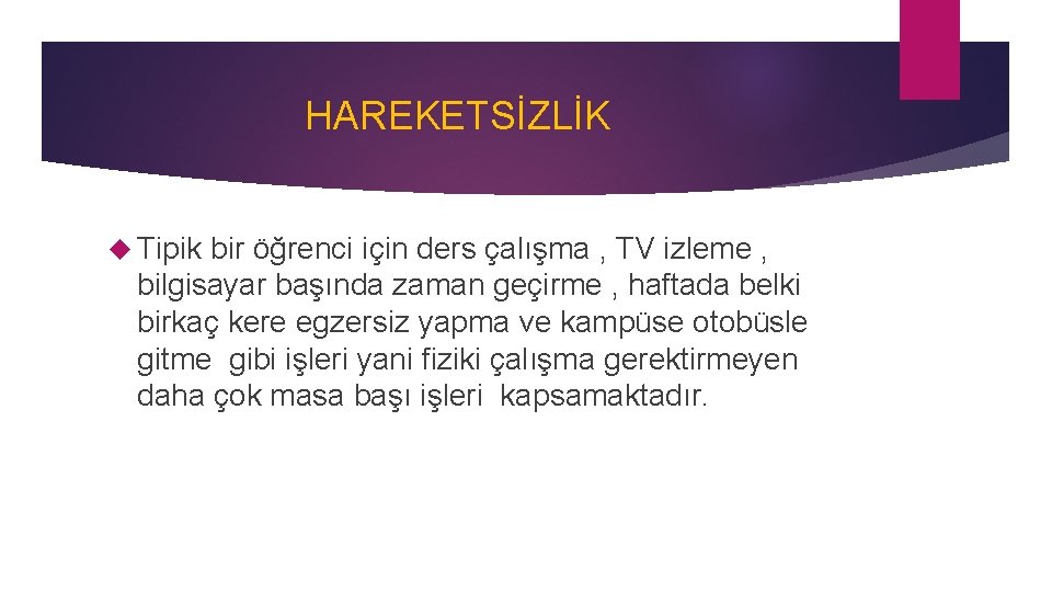 HAREKETSİZLİK Tipik bir öğrenci için ders çalışma , TV izleme , bilgisayar başında zaman