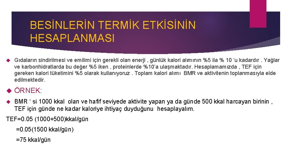 BESİNLERİN TERMİK ETKİSİNİN HESAPLANMASI Gıdaların sindirilmesi ve emilimi için gerekli olan enerji , günlük