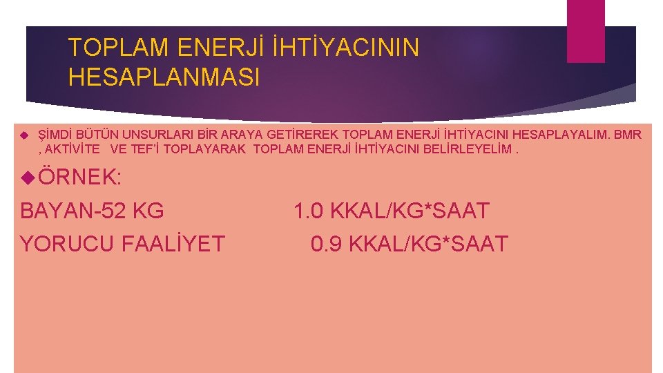 TOPLAM ENERJİ İHTİYACININ HESAPLANMASI ŞİMDİ BÜTÜN UNSURLARI BİR ARAYA GETİREREK TOPLAM ENERJİ İHTİYACINI HESAPLAYALIM.