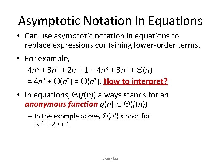 Asymptotic Notation in Equations • Can use asymptotic notation in equations to replace expressions