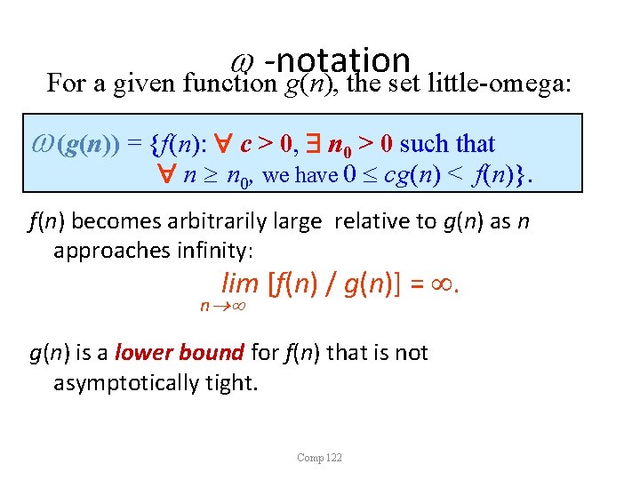 w -notation For a given function g(n), the set little-omega: w(g(n)) = {f(n): c