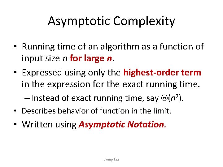 Asymptotic Complexity • Running time of an algorithm as a function of input size