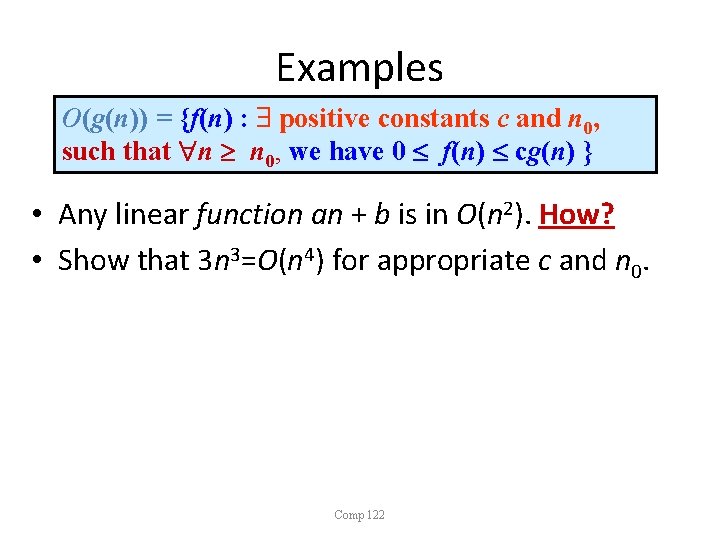 Examples O(g(n)) = {f(n) : positive constants c and n 0, such that n