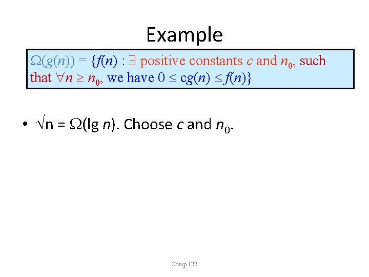 Example (g(n)) = {f(n) : positive constants c and n 0, such that n